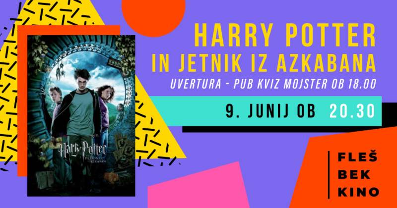 9.6.2025 FLEŠBEK KINO Harry Potter in jetnik iz Azkabana + Pub kviz Mojster-napovednik-dogodki