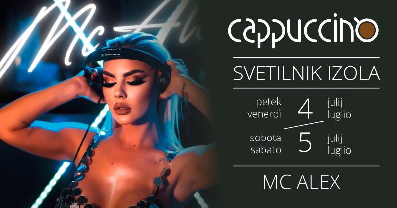 MC ALEX – Cappucino Svetilnik Izola 4. julij @ 21:00 - 23:55