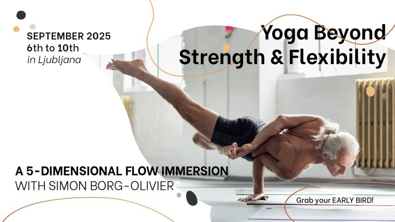 6.9.2025 Yoga Beyond Strength & Flexibility 5-Dimensional Flow Immersion with Simon Borg-Olivier in Ljubljana