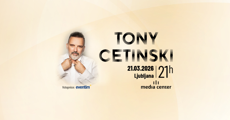 21.3.2026 Koncert TONY CETINSKI – Media Center Cvetličarna