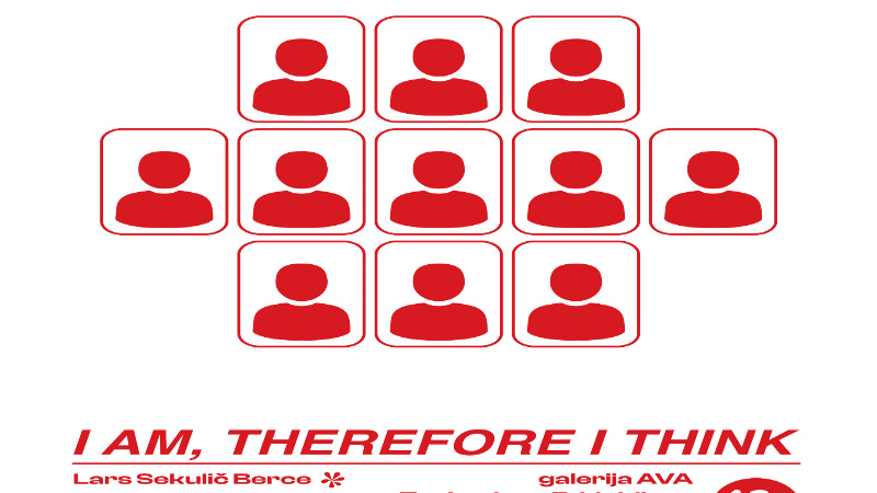 Odprtje razstave: I am, therefore I think – Galerija AVA / Ljubljana 25. november @ 19:00 - 23:00