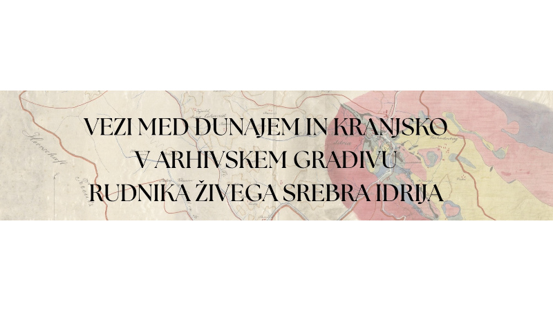 Vezi med Dunajem in Kranjsko v arhivskem gradivu Rudnika živega srebra Idrija 3 december, 2025 - 3 marec, 2026