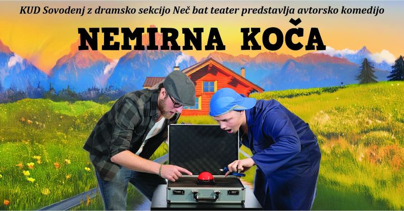 24.1.2026 PREMIERA – Nemirna koča – Gledališka predstava – Sovodenj – Dvorana Sovodenj-napovednik-dogodki