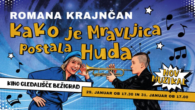 31.1.2026 Nov muzikal Romane Krajnčan KAKO JE MRAVLJICA POSTALA HUDA [nov termin]-napovdnik-dogodki