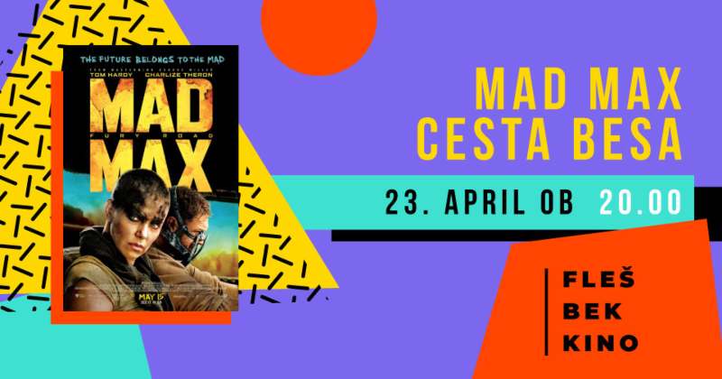 23.4.2026 Flešbek kino MAD MAX CESTA BESA-napvoednik