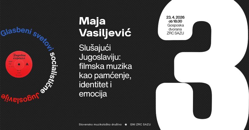 23.4.2026 Predavanje dr. Maje Vasiljević Slušajući Jugoslaviju filmska muzika kao pamćenje, identitet i emocija