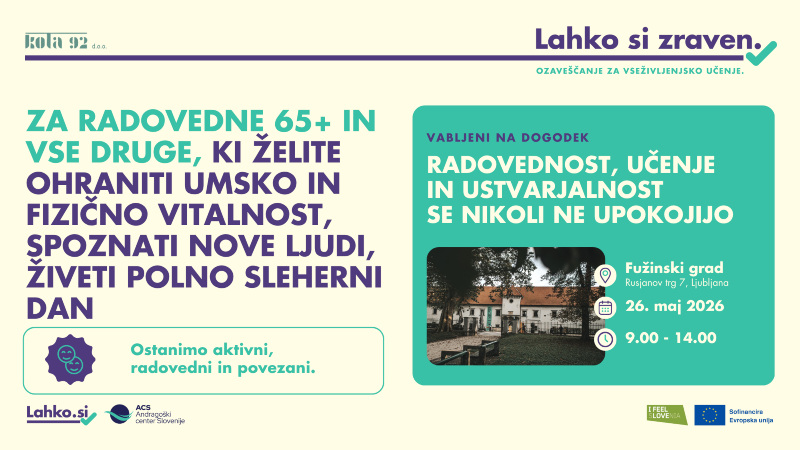 26.5.2026 RADOVEDNOST, UČENJE IN USTVARJALNOST SE NIKOLI NE UPOKOJIJO (Lahko si zraven! Ozaveščanje za vseživljenjsko učenje)