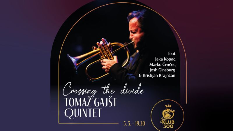 5.5.2026 Tomaž Gajšt Quintet “Crossing the divide” - 5.5. ob 19.30